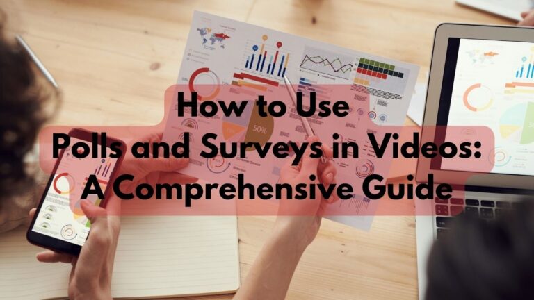 How to Use Polls and Surveys in Videos: A Comprehensive Guide