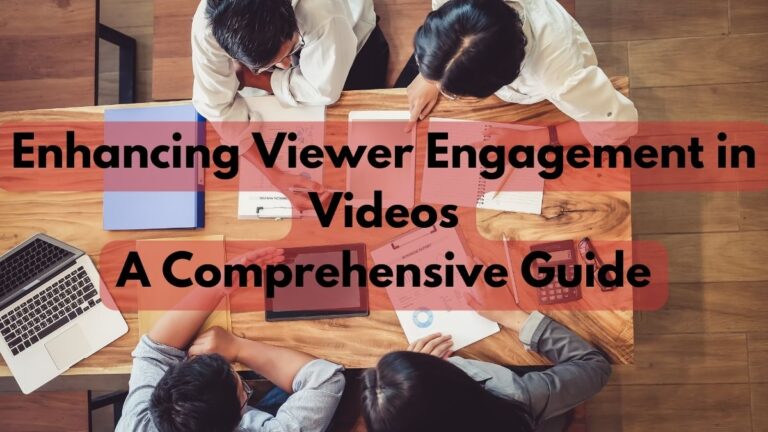 Enhancing Viewer Engagement in Videos: A Comprehensive Guide